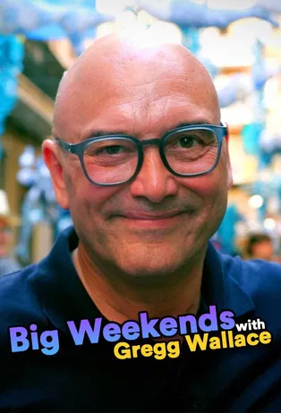 Big Weekends with Gregg Wallace poster
