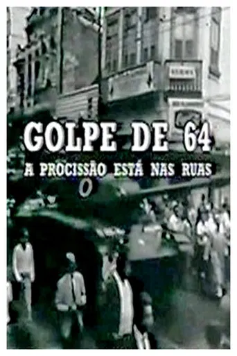 Golpe de 64: a Procissão Está nas Ruas poster