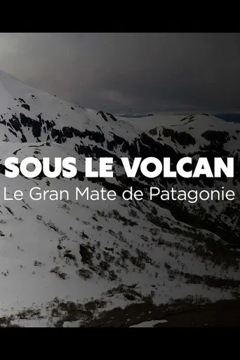 Sous le volcan, Le Gran Mate de Patagonie poster