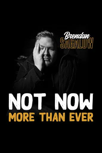 Brendan Sagalow: Not Now More Than Ever poster
