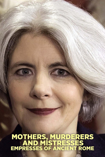 Mothers, Murderers and Mistresses: Empresses of Ancient Rome poster