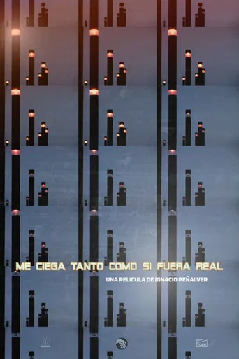 Me ciega tanto como si fuera real poster