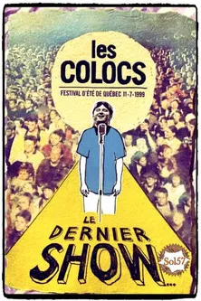 Les Colocs : Festival d'été de Québec 11-7-1999 - Le dernier show poster