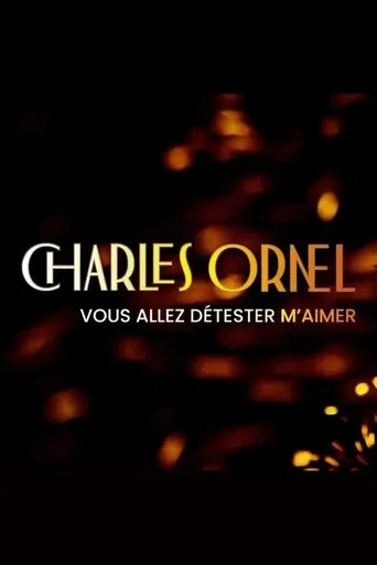 Charles Ornel : Vous allez détester m'aimer poster