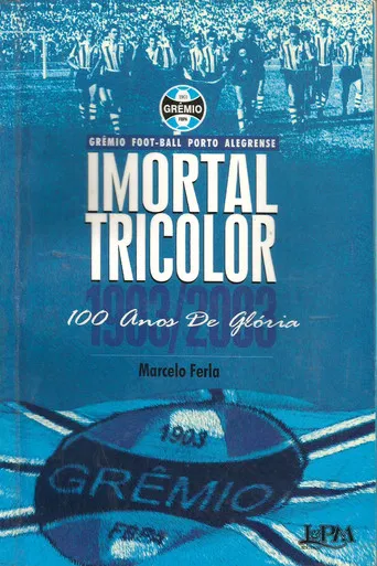 Imortal Tricolor - 100 Anos De Glória poster