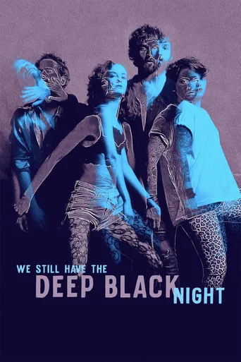 We Still Have the Deep Black Night poster