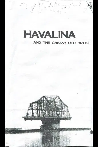 Havalina And The Creaky Old Bridge poster