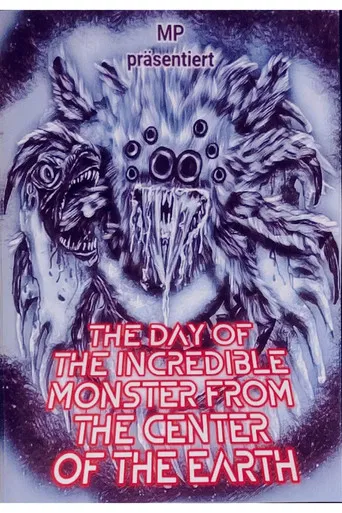 The Day of the Incredible Monster from the Center of the Earth poster