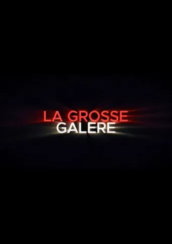 LA GROSSE GALERE poster