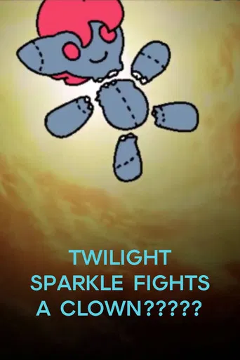 Twilight Sparkle Fights a Clown?????? poster