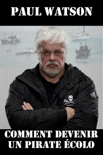 Paul Watson : comment devenir un pirate écolo poster