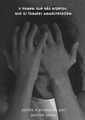 O Homem que Não Esperou que os Tomates Amadurecessem poster