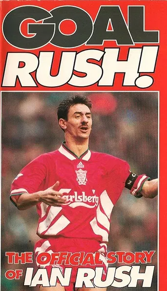 Goal Rush - The Official Story Of Ian Rush poster