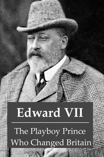 Edward VII: The Playboy Prince Who Changed Britain poster