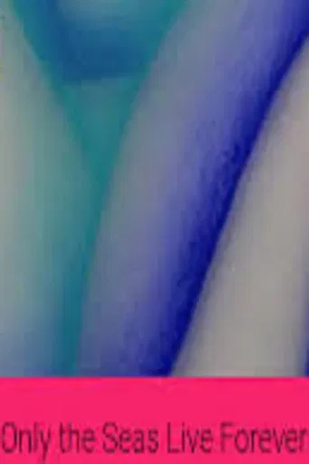 Only the Seas Live Forever poster