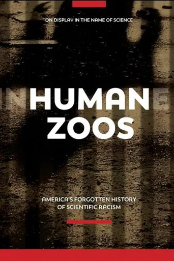 Human Zoos: America's Forgotten History of Scientific Racism poster