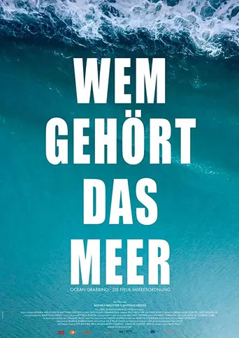 Wem gehört das Meer? Ocean Grabbing - Die neue Meeresordnung poster