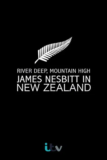 River Deep, Mountain High: James Nesbitt in New Zealand poster