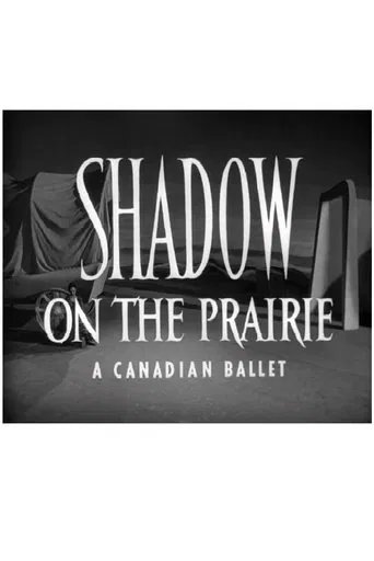 Shadow on the Prairie (A Canadian Ballet) poster