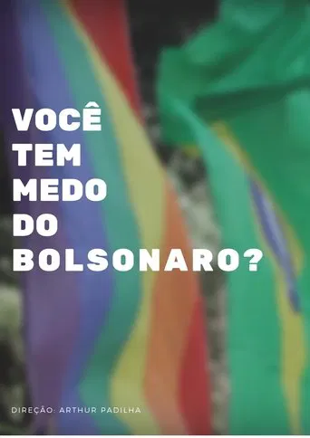 Você tem medo do Bolsonaro? poster
