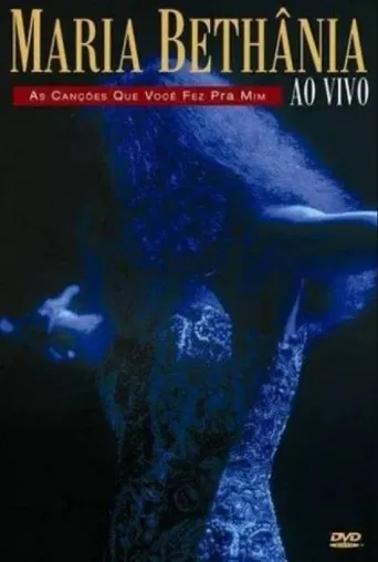 Maria Bethânia - As Canções Que Você Fez Pra Mim poster