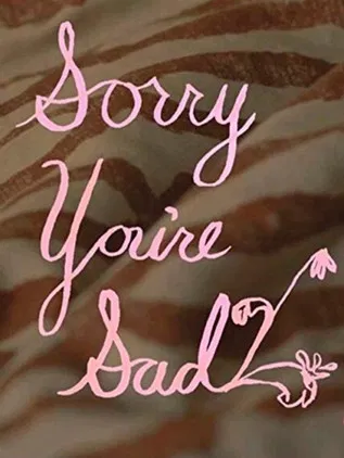 Sorry You're Sad poster