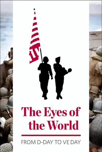 The Eyes of the World: From D-Day to VE Day poster