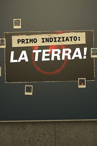 Primo indiziato: la terra! poster