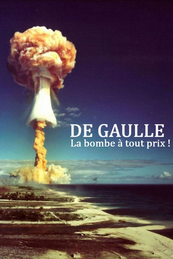 De Gaulle, la bombe à tout prix ! poster