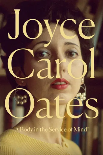 Joyce Carol Oates: A Body in the Service of Mind poster