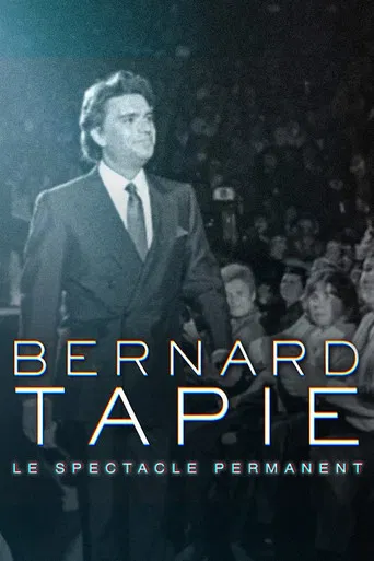 Bernard Tapie, le spectacle permanent poster