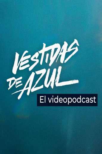 Vestidas de azul: El videopodcast poster