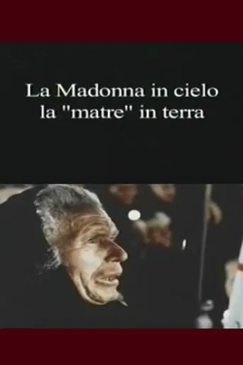 La Madonna in cielo, la "matre" in terra poster