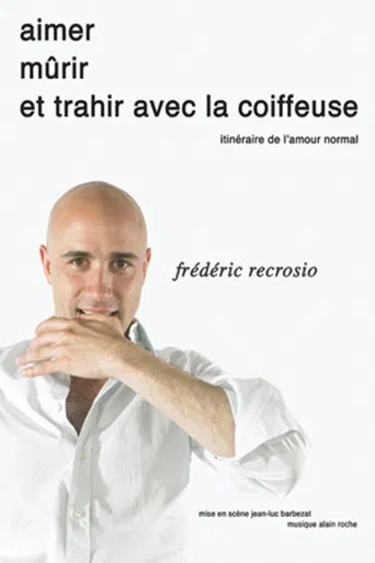 Frédéric Recrosio : Aimer, mûrir et trahir avec la coiffeuse poster