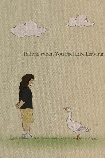 Tell Me When You Feel Like Leaving poster