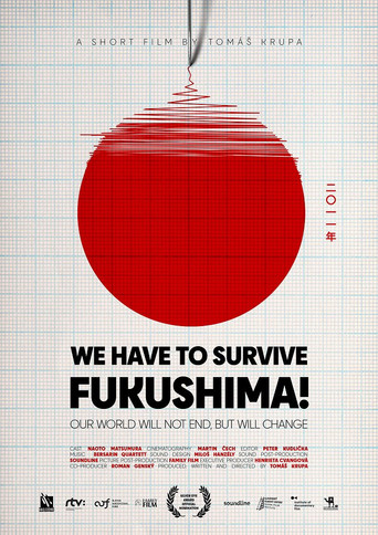 WE HAVE TO SURVIVE: Fukushima! poster