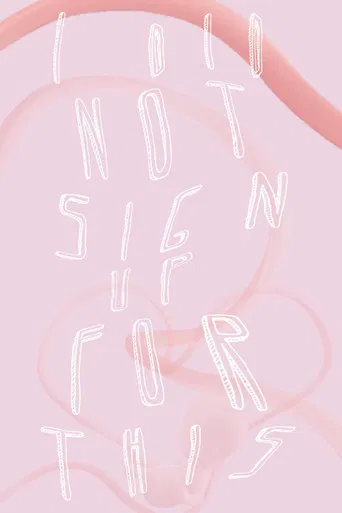 I Did Not Sign Up for This poster