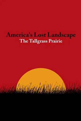 America's Lost Landscape: The Tallgrass Prairie poster