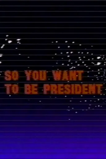 So You Want to Be President poster
