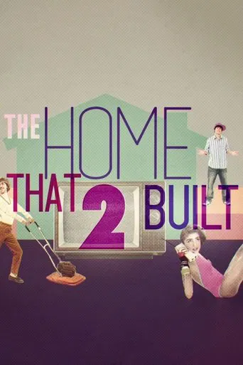 The Home That 2 Built poster