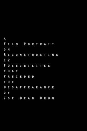 A Film Portrait on Reconstructing 12 Possibilities that Preceded the Disappearance of Zoe Dean Drum poster