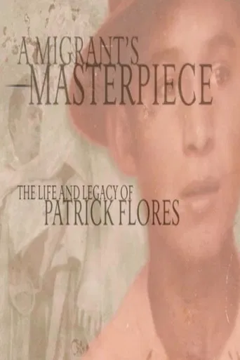 A Migrant's Masterpiece: The Life and Legacy of Patrick Flores poster