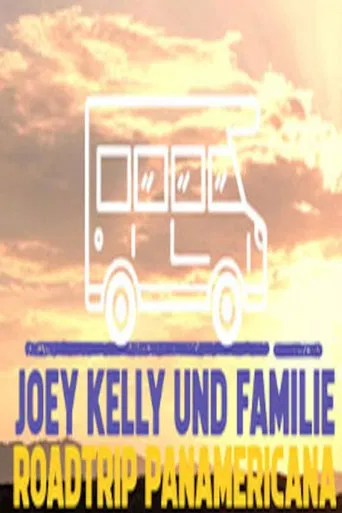 Joey Kelly und Familie: Roadtrip Panamericana poster
