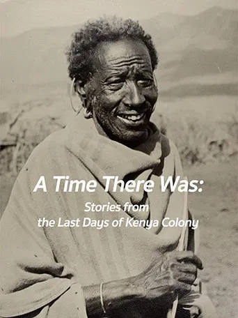 A Time There Was: Stories from the Last Days of Kenya Colony poster