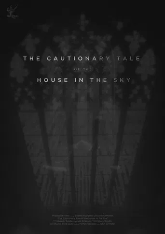 The Cautionary Tale of The House in The Sky poster