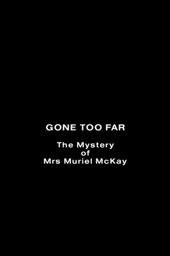 Gone Too Far: The Mystery of Mrs. Muriel McKay poster