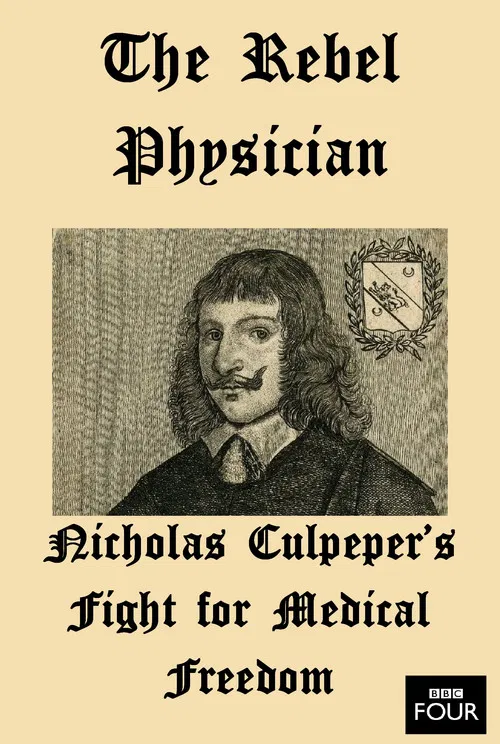 The Rebel Physician: Nicholas Culpeper's Fight For Medical Freedom poster
