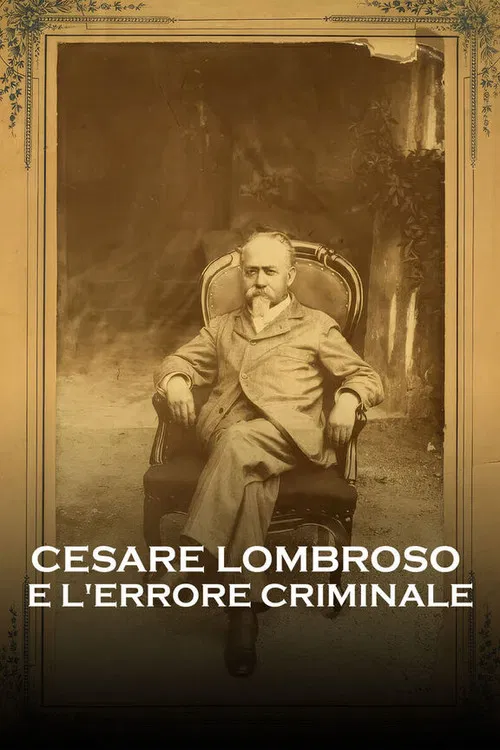 Cesare Lombroso e l'errore criminale poster