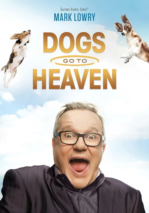 Mark Lowry: Dogs Go To Heaven poster