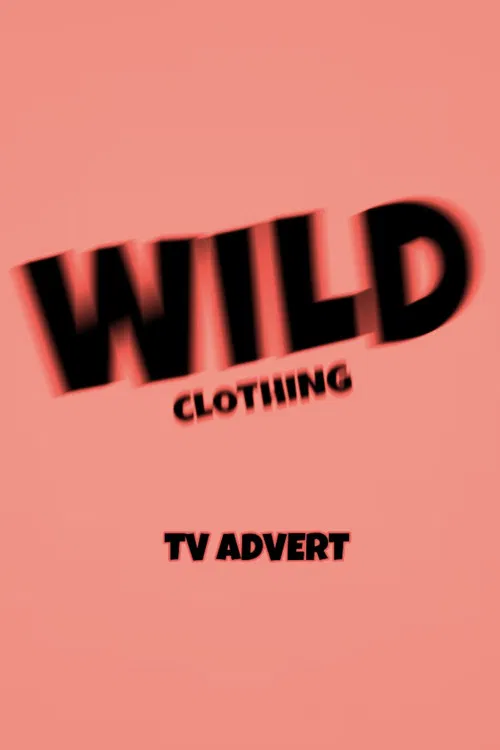 Wild Clothing: TV Advert poster